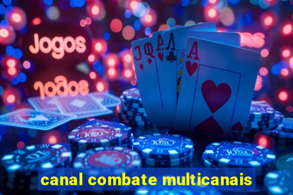 canal combate multicanais